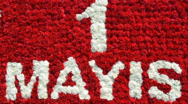 1 Mayıs Emek ve Dayanışma Günü'ne doğru