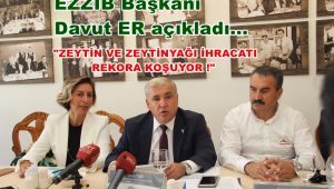 ZEYTİN VE ZEYTİNYAĞI İHRACATINDA REKORA KOŞUYOR !