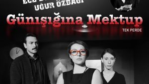 GÜNIŞIĞINA MEKTUP (Tek Perde)