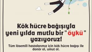 ‘KÖK HÜCRE İÇİN UMUT OLUN’