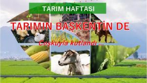 Tarım Haftası Tarımın Başkentin de Coşkuyla Kutlandı…