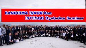 BANDIRMA İŞKUR İSTESOB ÜYELERİNE HİZMET İÇİ EĞİTİM VERDİ