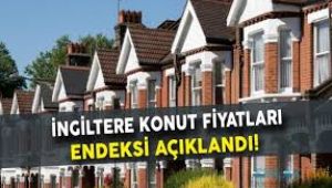 İngiltere’de konut fiyatları arttı