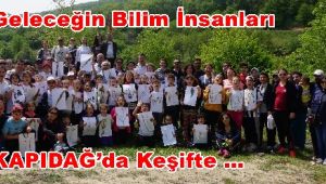GELECEĞİN BİLİM İNSANLARI KAPIDAĞ’DA KEŞİFTE …