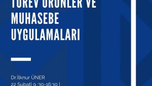  Firmalar için Temel Niteliğinde “TÜREV ÜRÜNLER MUHASEBE UYGULAMALARI”