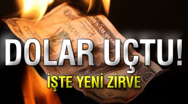 Dolar uçtu!