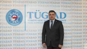 TÜGİAD GENEL BAŞKANI “İŞÇİ VE İŞVEREN TEDİRGİN”