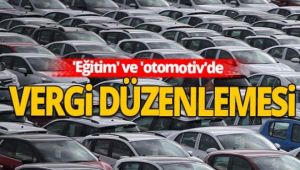 Otomotiv ve eğitimde vergi düzenlemesi