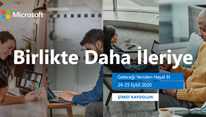Microsoft Türkiye’nin “Birlikte Daha İleriye” başlıklı sanal zirvesinde “gelecek yeniden hayal edilecek”