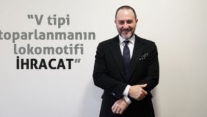 “V tipi toparlanmanın lokomotifi ihracat”