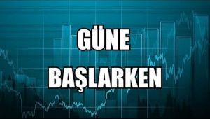 Yeni günün başlangıcında, piyasalar ve ekonomi gündemine dair öne çıkan başlıklar..