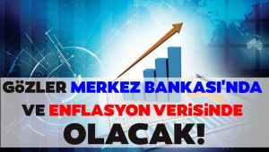 GÖZLER BUGÜN ENFLASYON VERİSİNDE OLACAK..