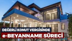 Değerli konut vergisinde e-beyanname süreci başladı