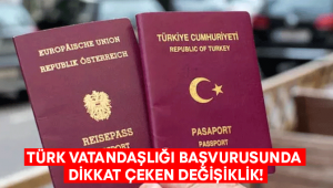 Türk vatandaşlığı başvurusunda değişiklik