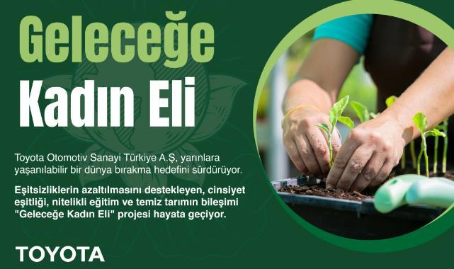 Toyota Otomotiv Sanayi Türkiye’den “Geleceğe Kadın Eli” Projesi