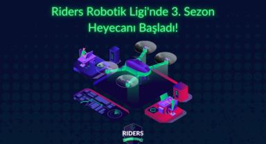 Riders Robotik Ligi’nde 3. Sezon Heyecanı Başladı!