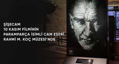 Şişecam 10 Kasım Filmi’ndeki Cam Atatürk Portresi Rahmi M. Koç Müzesi’nde sergileniyor