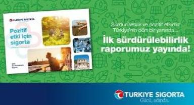 Türkiye Sigorta ilk Sürdürülebilirlik Raporu’nu yayınladı