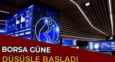 Borsa güne düşüşle başladı