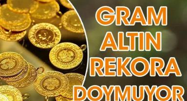 Gram altın rekora doymuyor!