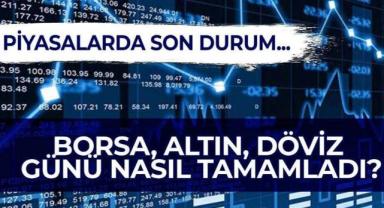 Piyasalarda gün sonu