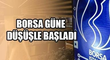 Borsa güne düşüşle başladı