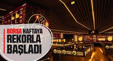 Borsa haftaya rekorla başladı