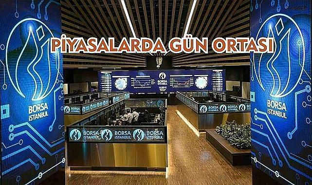 Piyasalarda gün ortası