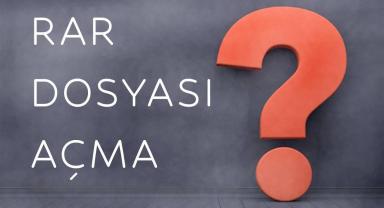 RAR Dosyası Açma Yöntemleri - RAR dosyası nedir, ne işe yarar ve nasıl açılır