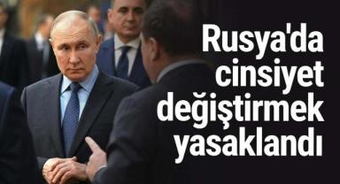 Rusya’da cinsiyet değişikliği yapmak yasaklandı