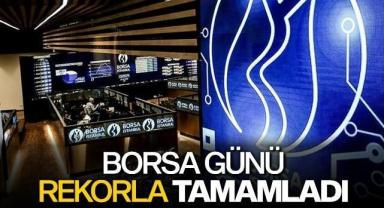 Borsa günü rekorlarla tamamladı