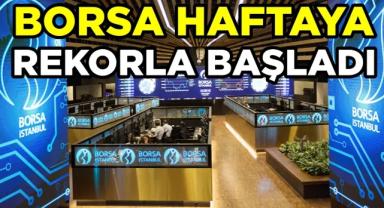 Borsa haftaya rekorla başladı