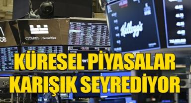 Küresel piyasalar karışık seyrediyor