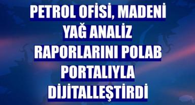 Petrol Ofisi, madeni yağ analiz raporlarını POLAB portalıyla dijitalleştirdi
