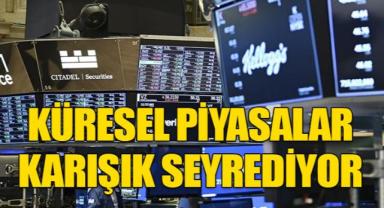 Küresel piyasalar karışık seyrediyor