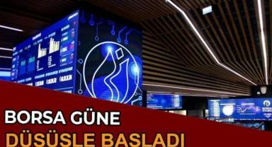 Borsa güne düşüşle başladı