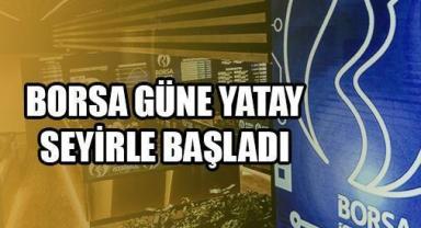 Borsa güne yatay seyirle başladı