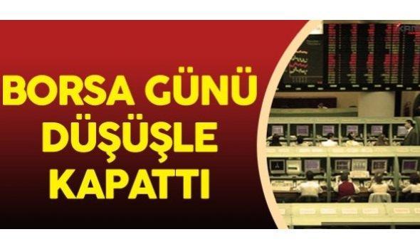 Borsa günü düşüşle tamamladı