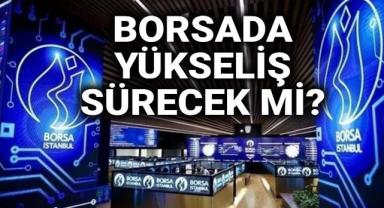 BORSA’DA YÜKSELİŞ SÜRÜYOR
