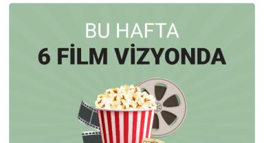 Bu hafta 6 film vizyona girecek