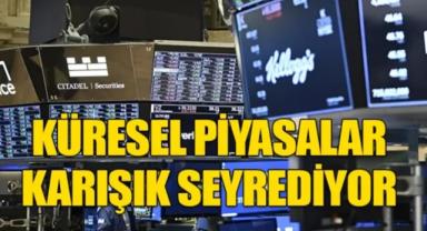 Küresel piyasalar karışık seyrediyor