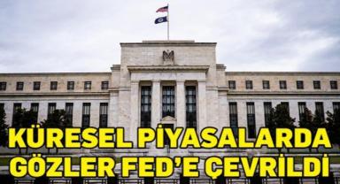 Küresel piyasalarda gözler Fed'e çevrildi