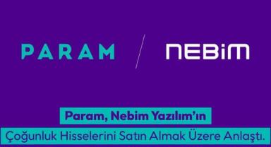 Param, Nebim Yazılım'ın çoğunluk hisselerini satın aldı