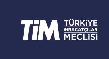 TİM İhracat Pazar Monitörü'nün ocak ayı sonuçları açıklandı