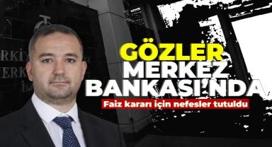 Gözler Merkez Bankası'nın Faiz Kararında 