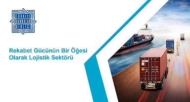 Türkiye Bankalar Birliği lojistik sektörü raporunu yayımladı