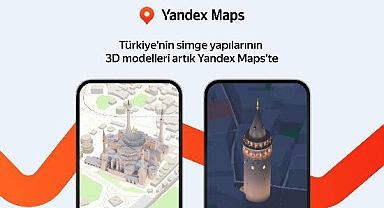 Yandex Türkiye, Maps uygulamasında simgesel yapıları üç boyutlu sunmaya başladı