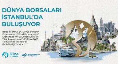 Dünya borsaları İstanbul'da buluşuyor