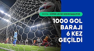 SÜPER LİG'DE SEZON BAŞLIYOR - Lig'in gol raporu
