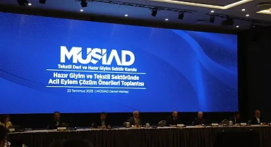MÜSİAD'da hazır giyim ve tekstil sektöründe acil eylem çözüm önerileri toplantısı yapıldı